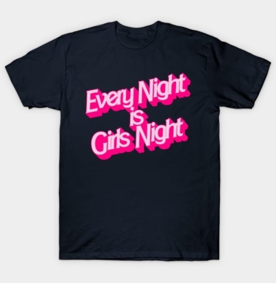 Every Night is Girls Night T-Shirt5