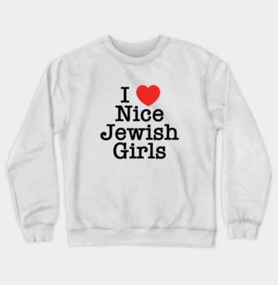 I Love Nice Jewish Girls Crewneck Sweatshirt
